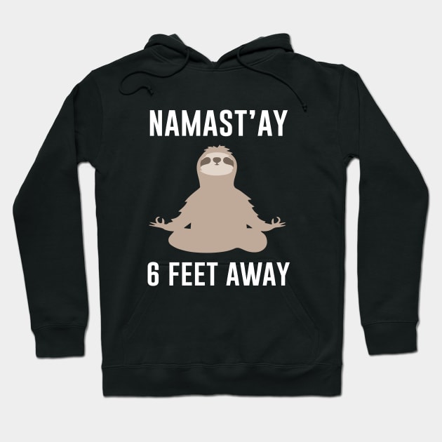 Namastay Six Feet Away With Sloth Hoodie by anema